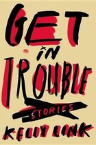 Get in Trouble: Stories