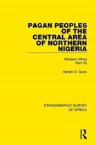 Ethnographic Survey of Africa- Pagan Peoples of the Central Area of Northern Nigeria