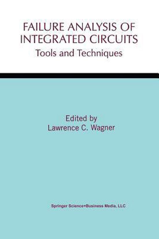 Failure Analysis of Integrated Circuits Tools and Techniques, Wagner