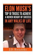 Elon Musk's Top 10 Tricks to Achieve a Newer Height of Success in Any Walks of L