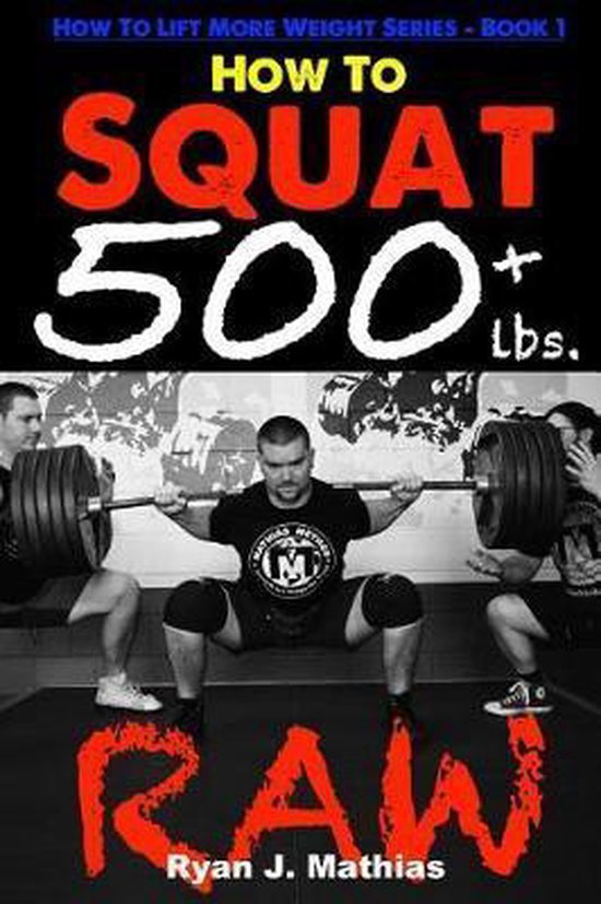How to Lift More Weight- How To Squat 500 lbs. RAW - cover