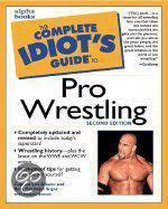 The Complete Idiot's Guide To Pro Wrestling