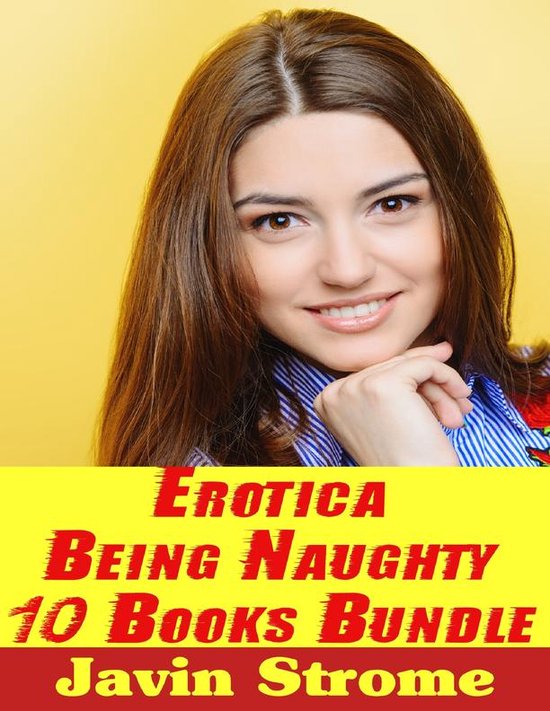 Erotica Being Naughty 10 Books Bundle Ebook Javin Strome 9781387548798 Boeken 