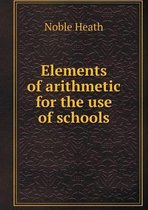 Elements of arithmetic for the use of schools