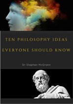Ten Philosophy Ideas Everyone Should Know