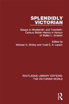 Routledge Library Editions: The Victorian World - Splendidly Victorian