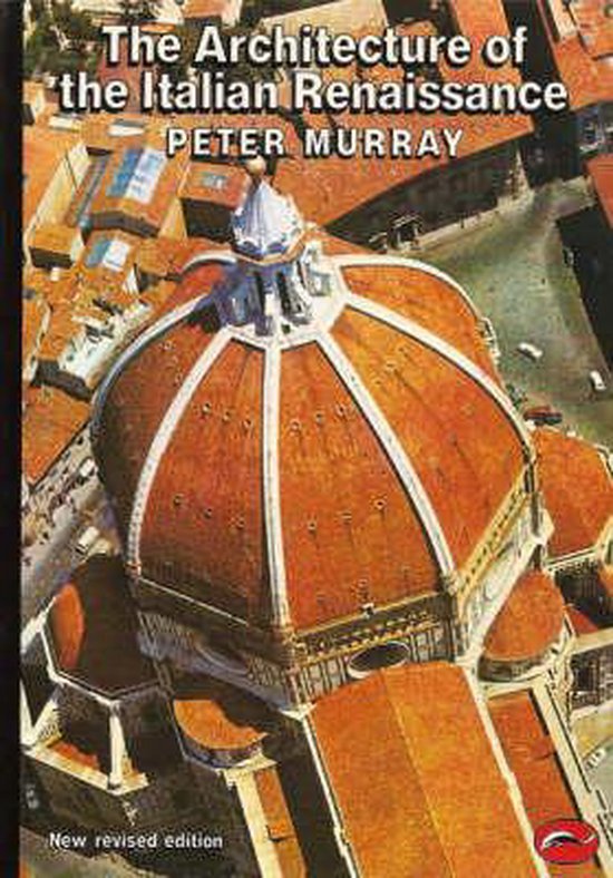 The Architecture of the Italian Renaissance, Peter Murray