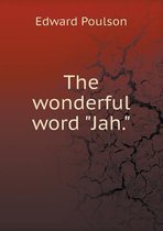 The wonderful word Jah.