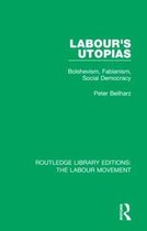 Routledge Library Editions: The Labour Movement- Labour's Utopias