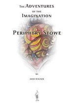 The Adventures of the Imagination of Periphery Stowe