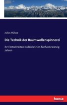 Die Technik der Baumwollenspinnerei: ihr Fortschreiten in den letzten fünfundzwanzig Jahren