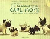 Die ganz neue Geschichte von Carl Mops, der auf einmal eine Familie hatte