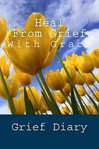 Heal From Grief With Grace