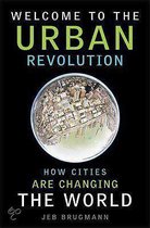 Welcome To The Urban Revolution: How Cities Are Changing The World