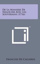 de La Maniere de Negocier Avec Les Souverains (1716)