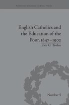Perspectives in Economic and Social History- English Catholics and the Education of the Poor, 1847-1902