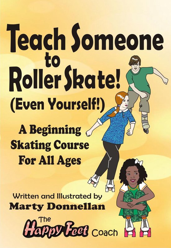 Teach Someone to Roller Skate Even Yourself! (ebook), Marty Donnellan