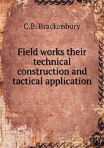 Field works their technical construction and tactical application