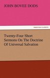 Twenty-Four Short Sermons on the Doctrine of Universal Salvation