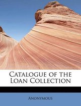 Catalogue of the Loan Collection
