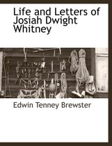 Life and Letters of Josiah Dwight Whitney