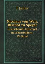 Nicolaus von Weis, Bischof zu Speyer Deutschlands Episcopat in Lebensbildern IV. Band