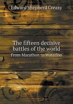 The fifteen decisive battles of the world From Marathon to Waterloo