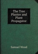 The Tree Planter and Plant Propagator