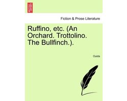 Ruffino, Etc. (an Orchard. Trottolino. the Bullfinch.).