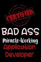 Certified Bad Ass Miracle-Working Application Developer