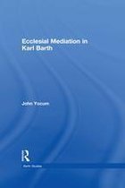 Barth Studies - Ecclesial Mediation in Karl Barth