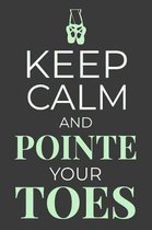 Keep Calm and Pointe Your Toes