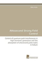 Attosecond Strong Field Control