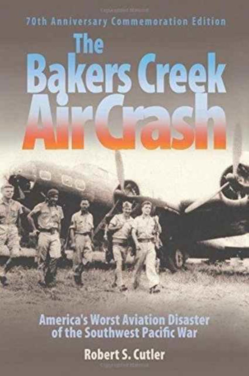 The Bakers Creek Air Crash - Robert S Cutler