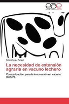 La Necesidad de Extension Agraria En Vacuno Lechero