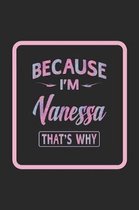 Because I'm Vanessa That's Why