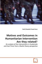 Motives and Outcomes in Humanitarian Intervention Are they related?