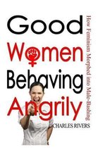 Good Women Behaving Angrily