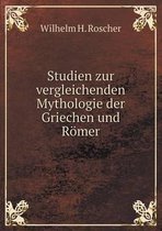 Studien zur vergleichenden Mythologie der Griechen und Roemer