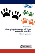 Changing Ecology of Tiger Reserves in India