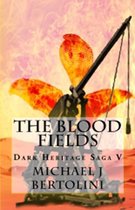 Dark Heritage Saga 5 - The Blood Fields, Dark Heritage Saga V