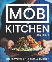 Mob Kitchen: Big Flavors on a Small Budget