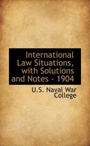 International Law Situations, with Solutions and Notes - 1904