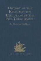 Hakluyt Society, Second Series - History of the Incas, by Pedro Sarmiento de Gamboa, and the Execution of the Inca Tupac Amaru, by Captain Baltasar de Ocampo