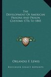 The Development of American Prisons and Prison Customs 1776 to 1845