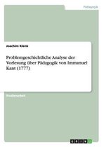 Problemgeschichtliche Analyse Der Vorlesung Uber Padagogik Von Immanuel Kant (1777)