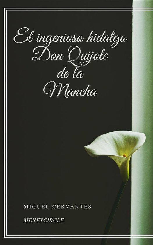 Boek "El ingenioso hidalgo Don Quijote de la Mancha" van Miguel Cervantes, met een witte Calla lelie op een donkere achtergrond.