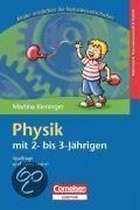 Kinder entdecken die Naturwissenschaften: Physik mit 2 bis 3-Jährigen