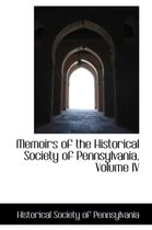 Memoirs of the Historical Society of Pennsylvania, Volume IV