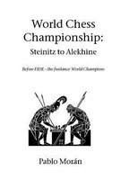 World Chess Championship: Steinitz to Alekhine